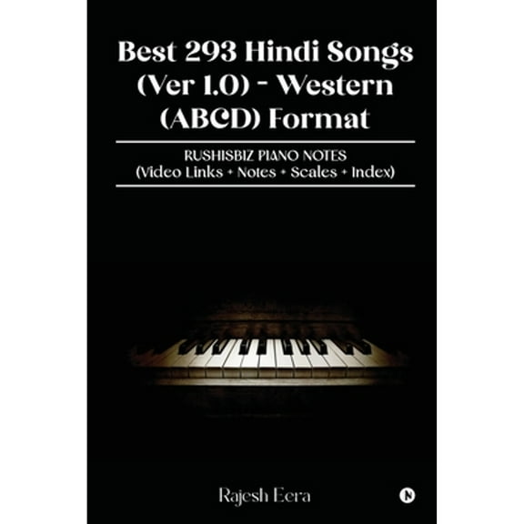 Best 293 Hindi Songs (Ver 1.0) - Western (ABCD) Format: RUSHISBIZ PIANO NOTES - (Video Links Notes Scales Index) (Paperback)