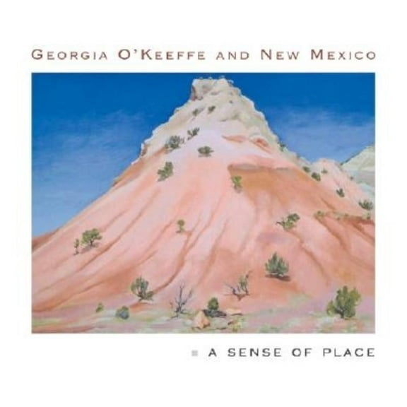 Georgia O'Keeffe and New Mexico: A Sense of Place, (Hardcover)