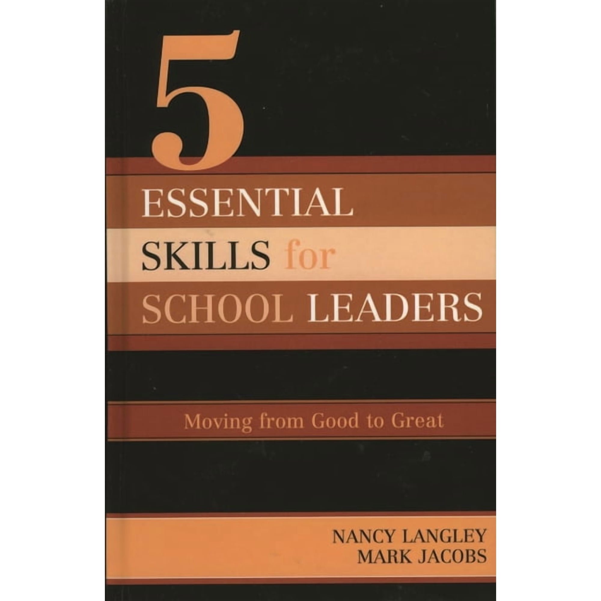 5 Essential Skills of School Leadership: Moving from Good to Great (Hardcover)