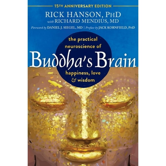 Buddha's Brain: The Practical Neuroscience of Happiness, Love, and Wisdom, (Paperback)