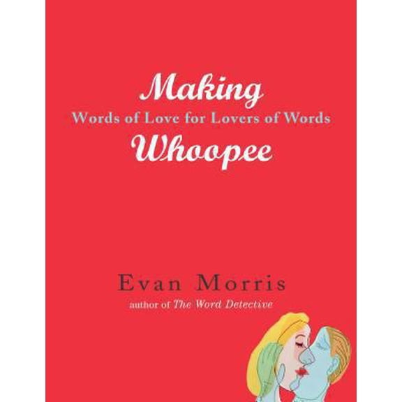 Pre-Owned Making Whoopee: Words of Love for Lovers of Words (Hardcover) 1565123506 9781565123502