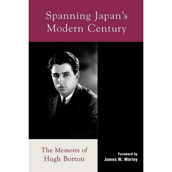 Studies of Modern Japan Spanning Japan's Modern Century: The Memoirs of Hugh Borton, (Paperback)