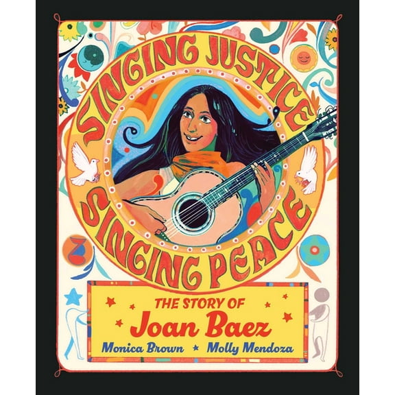 Singing Justice, Singing Peace: The Story of Joan Baez, (Hardcover)