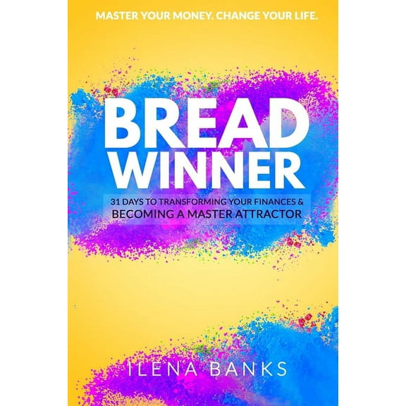 Breadwinner : 31 Days of Transforming Your Finances & Becoming a Master Attractor - Money and Success Affirmations - Take Control of Your Money - Change Your Life (Paperback)