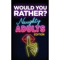 Would You Rather?, ( Naughty Adults Edition), (Paperback)