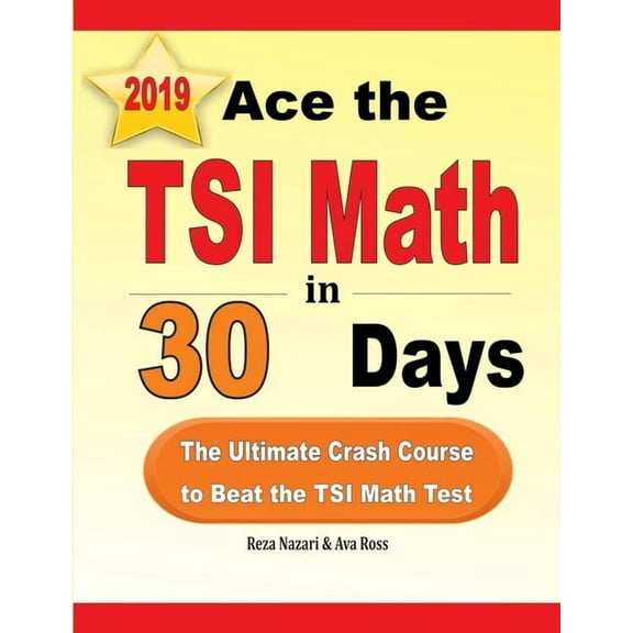 Ace the TSI Math in 30 Days: The Ultimate Crash Course to Beat the TSI Math Test, (Paperback)