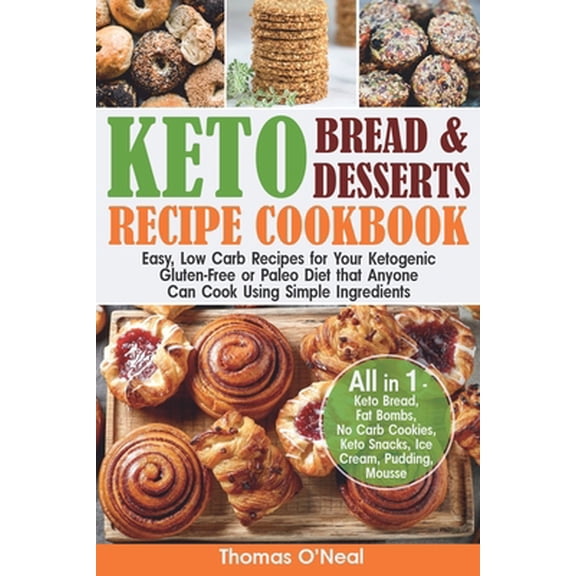 Pre-Owned Keto Bread and Keto Desserts Recipe Cookbook: Easy, Low Carb Recipes for Your Ketogenic, Gluten-Free or Paleo Diet that Anyone Can Cook Using Simple I (Paperback) 169582184X 9781695821842