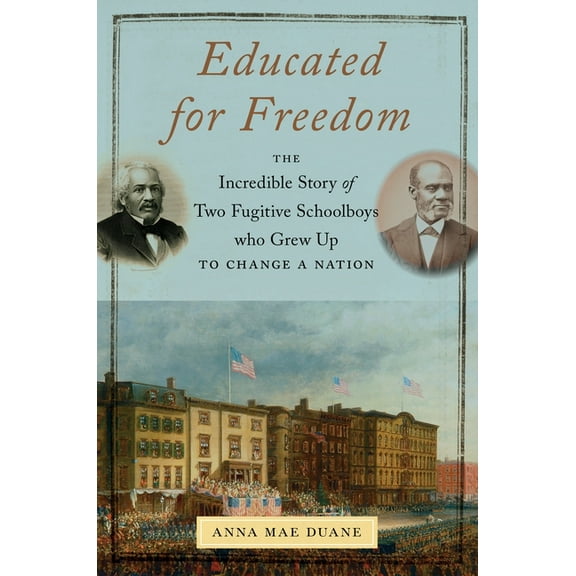 Educated for Freedom: The Incredible Story of Two Fugitive Schoolboys Who Grew Up to Change a Nation, (Hardcover)