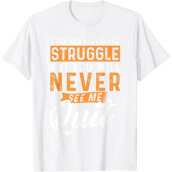 You Will Never See Me Quit - Camiseta motivacional con cita inspiradora