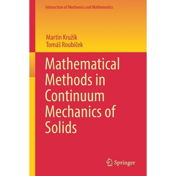 Interaction of Mechanics and Mathematics Mathematical Methods in Continuum Mechanics of Solids, (Paperback)