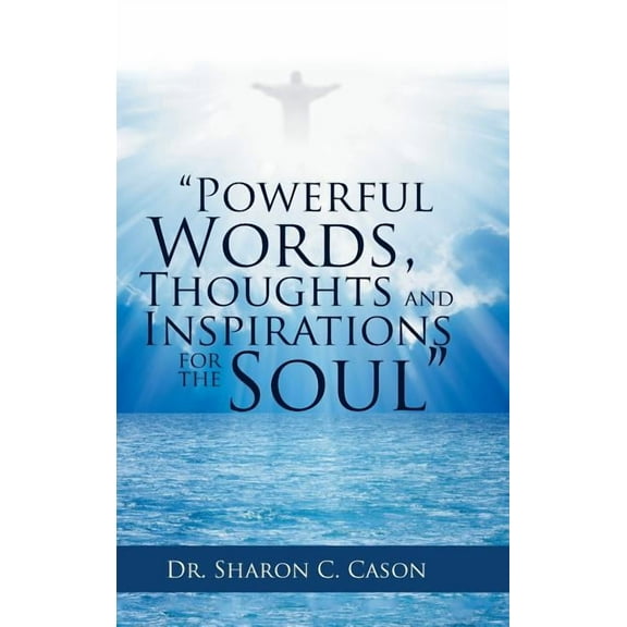 "Powerful Words, Thoughts and Inspirations for the Soul" (Hardcover)