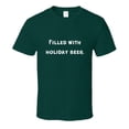 thumbnail image 2 of Funny Drinking Statement T-Shirt - Filled With Holiday Beer - Unisex, 2 of 5