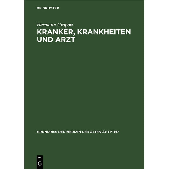 Grundriss Der Medizin Der Alten Ãgypter Kranker, Krankheiten Und Arzt: Vom Gesunden Und Kranken Ãgypter, Von Den Krankheiten, Vom Arzt Und Von Der Ãrztlichen TÃ¤, Book 3, (Hardcover)
