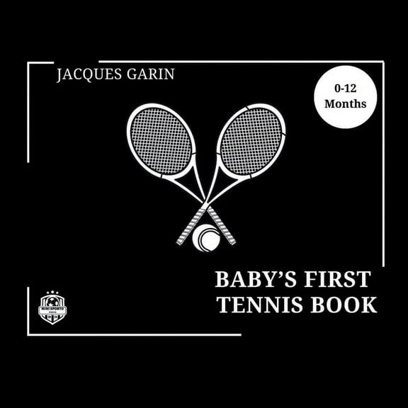 Baby's First Tennis Book: 0-12 Months High Contrast Baby Book on Tennis, (Paperback)