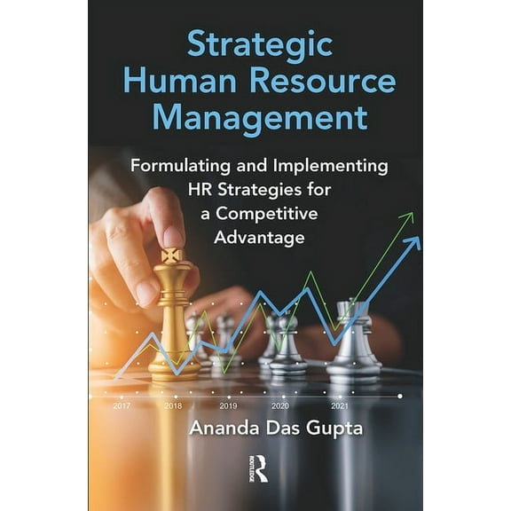 Strategic Human Resource Management: Formulating and Implementing HR Strategies for a Competitive Advantage, (Paperback)