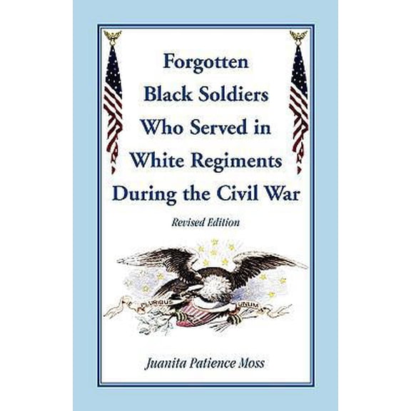 Pre-Owned The Forgotten Black Soldiers in White Regiments During the Civil War, Revised Edition (Paperback) 0788446479 9780788446474