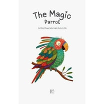 The Magic Parrot And Other Bilingual Italian-English Stories for Kids, (Paperback)