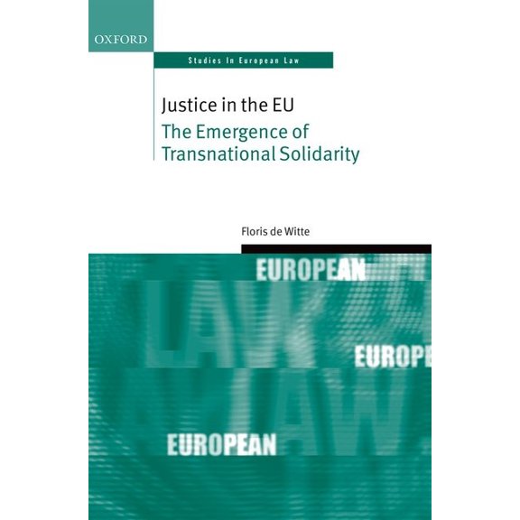 Oxford Studies in European Law Justice in the Eu: The Emergence of Transnational Solidarity, (Hardcover)