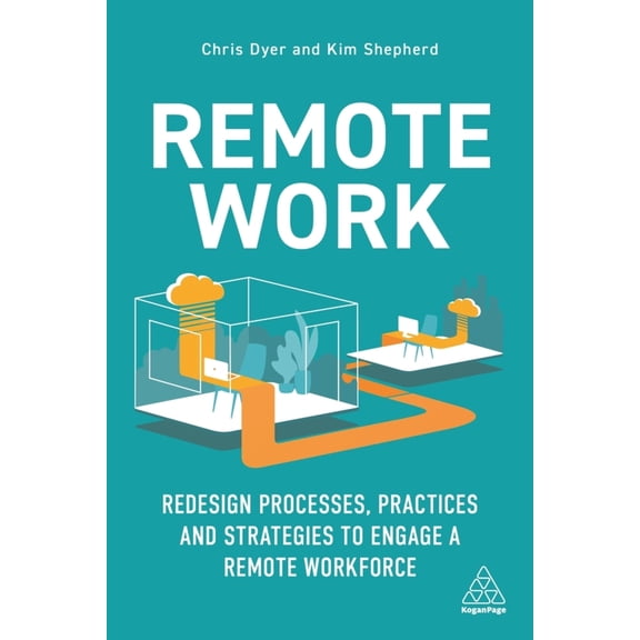 Pre-Owned Remote Work: Redesign Processes, Practices and Strategies to Engage a Remote Workforce (Paperback) 1398600369 9781398600362