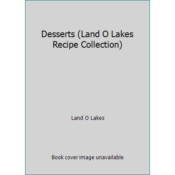 Pre-Owned Desserts (Land O Lakes Recipe Collection) (Hardcover) 0923944494 9780923944490