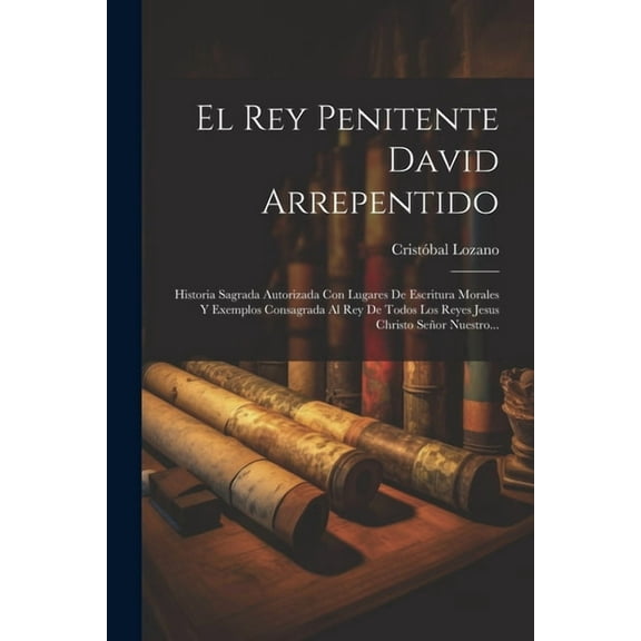 El Rey Penitente David Arrepentido (Paperback)