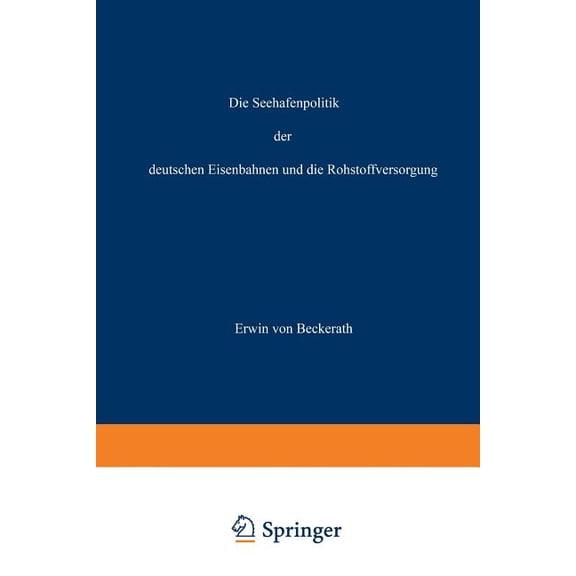 Die Seehafenpolitik Der Deutschen Eisenbahnen Und Die Rohstoffversorgung, (Paperback)