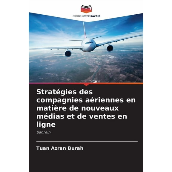 StratÃ©gies des compagnies aÃ©riennes en matiÃ¨re de nouveaux mÃ©dias et de ventes en ligne, (Paperback)