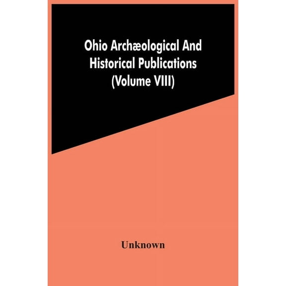 Ohio Archæological And Historical Publications (Volume Viii), (Paperback)