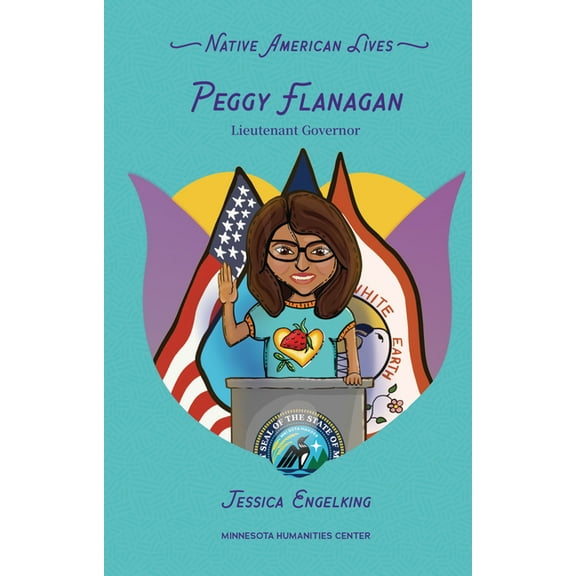 Native American Lives Peggy Flanagan: Lieutenant Governor, (Paperback)