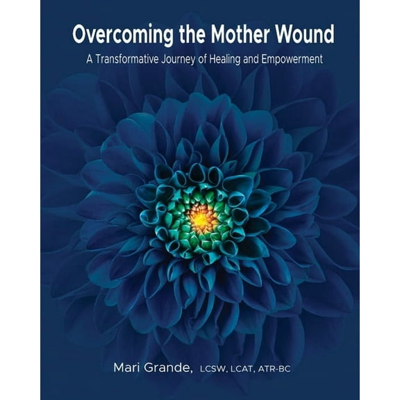 Overcoming the Mother Wound, (Paperback)