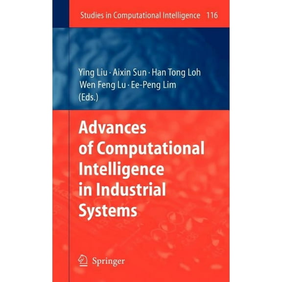 Studies in Computational Intelligence Advances of Computational Intelligence in Industrial Systems, Book 116, (Hardcover)