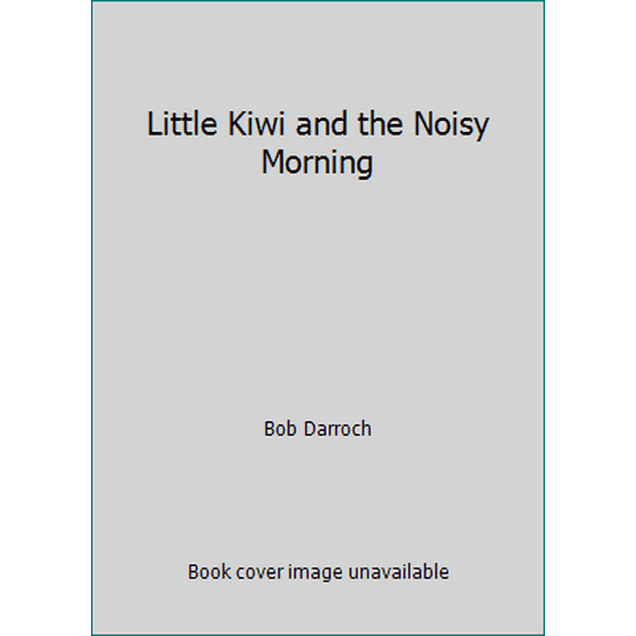 Pre-Owned Little Kiwi and the Noisy Morning (Paperback) 0143505416 9780143505419