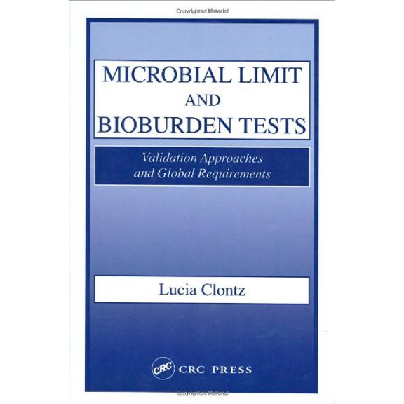 Pre-Owned Microbial Limit and Bioburden Tests: Validation Approaches and Global Requirements (Hardcover) 1574910620 9781574910629
