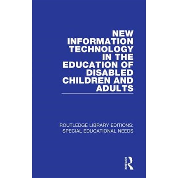 Pre-Owned Routledge Library Editions: Special Educational Needs: New Information Technology in the Education of Disabled Children and Adults (Hardcover)