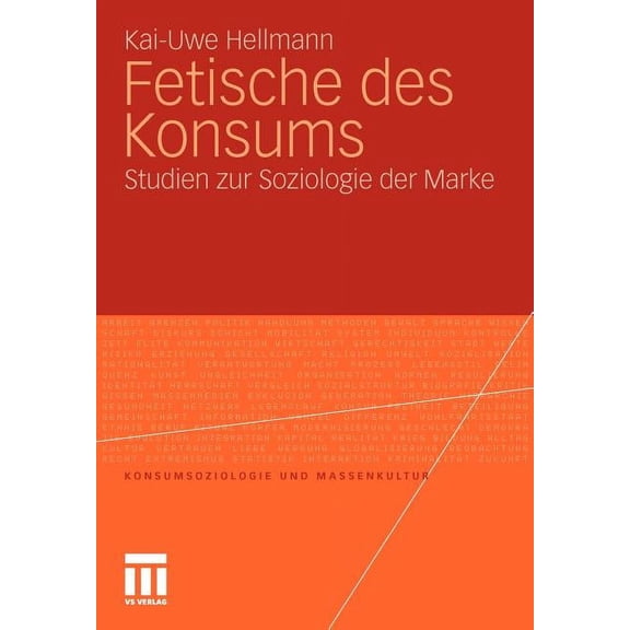 Konsumsoziologie Und Massenkultur Fetische Des Konsums: Studien Zur Soziologie Der Marke, (Paperback)