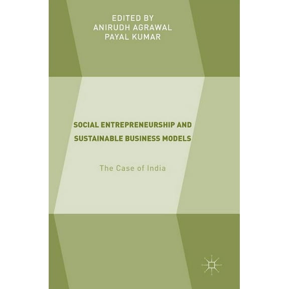 Social Entrepreneurship and Sustainable Business Models: The Case of India, (Hardcover)