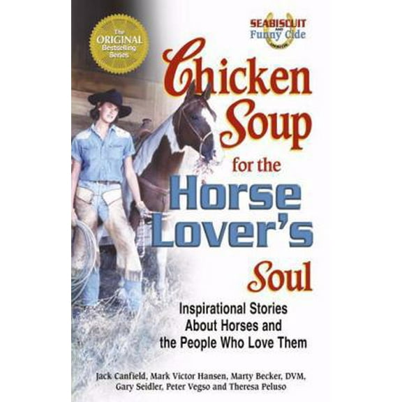Pre-Owned Chicken Soup for the Horse Lover's Soul: Inspirational Stories About Horses and the People Who Love Them (Chicken Soup for the Soul) (Paperback) 0757300987 9780757300981