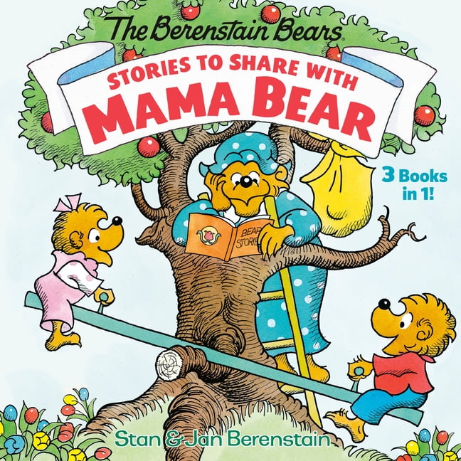 Stories to Share with Mama Bear (the Berenstain Bears): 3-Books-In-1 ...