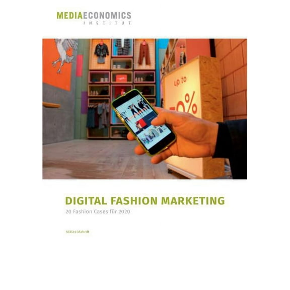 Digital Fashion Marketing: 20 Fashion Cases fÃ¼r 2020, (Paperback)