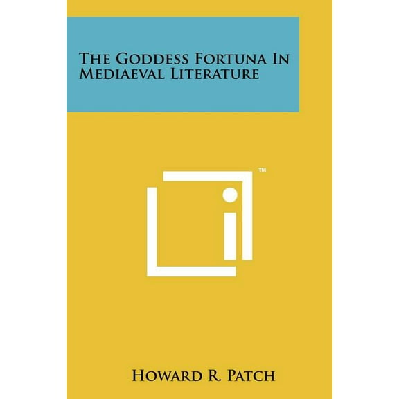 The Goddess Fortuna In Mediaeval Literature (Paperback)