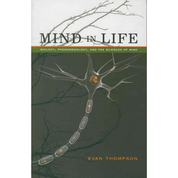 Mind in Life: Biology, Phenomenology, and the Sciences of Mind (Paperback)