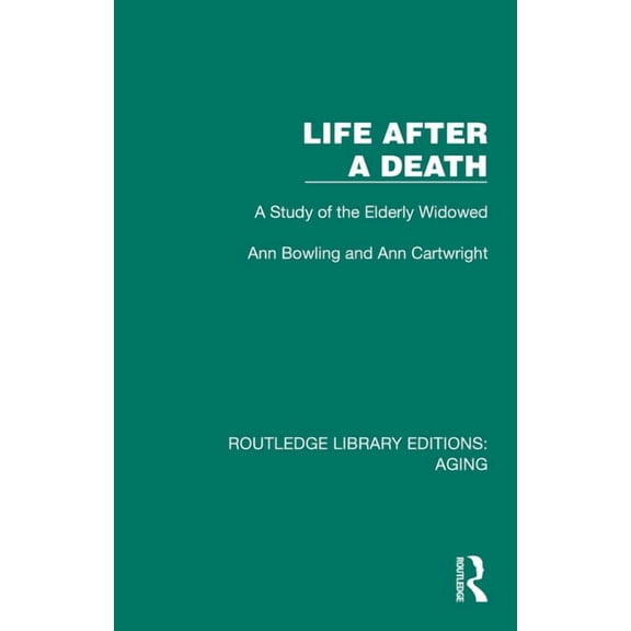 Routledge Library Editions: Aging Life After A Death: A Study of the Elderly Widowed, (Hardcover)