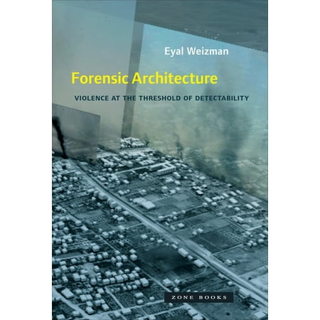 UPC: 9781935408871 | Mit Press: Forensic Architecture: Violence at the Threshold of Detectability (Paperback)