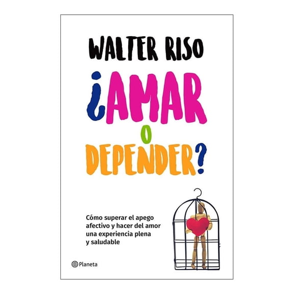 ¿Amar o Depender? Planeta México Walter Riso