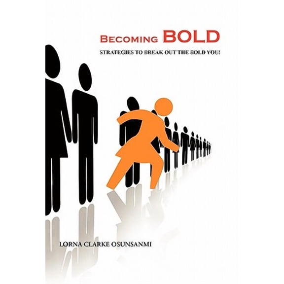 Becoming Bold: Strategies to Break Out the Bold You! (Paperback)