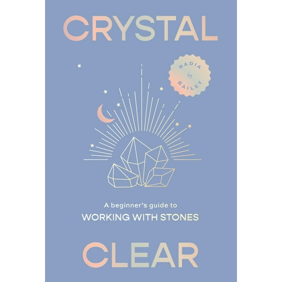 Pre-Owned Crystal Clear: A Beginner's Guide to Working with Stones (Hardcover) 1923049062 9781923049062