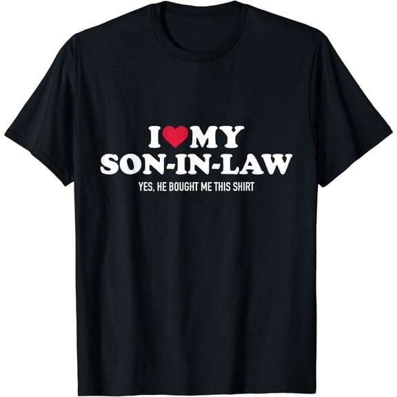 I love my son-in-law for father-in-law T-Shirt