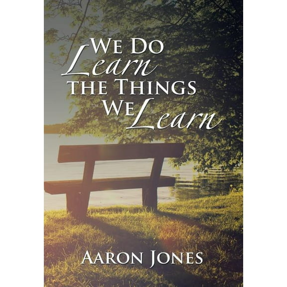 We Do Learn the Things We Learn (Hardcover)