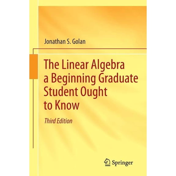 The Linear Algebra a Beginning Graduate Student Ought to Know, (Paperback)
