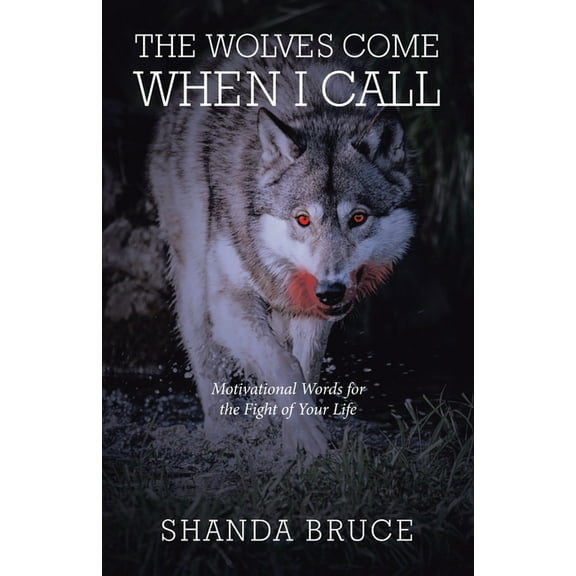 The Wolves Come When I Call (Paperback)
